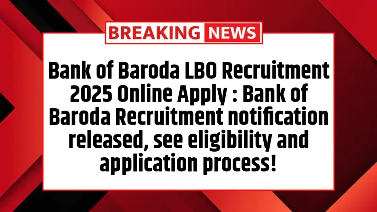 Bank of Baroda LBO Recruitment 2025